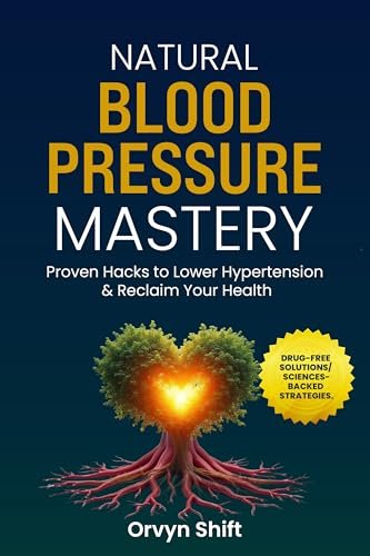 Natural Blood Pressure Mastery by Orvyn Shift